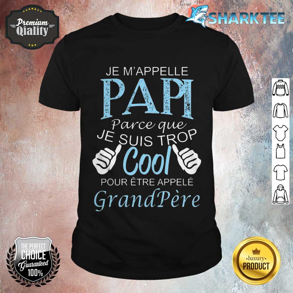 Unisex Je M'appelle Papi Trop Cool Grand Pere Shirt