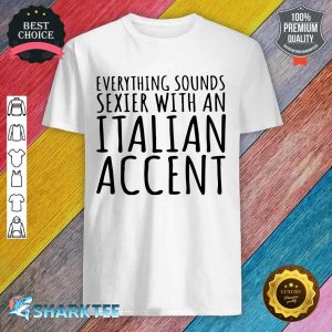 With An Italian Accent Shirt