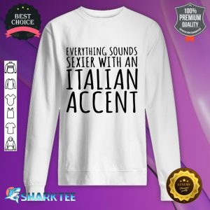 With An Italian Accent sweatshirt