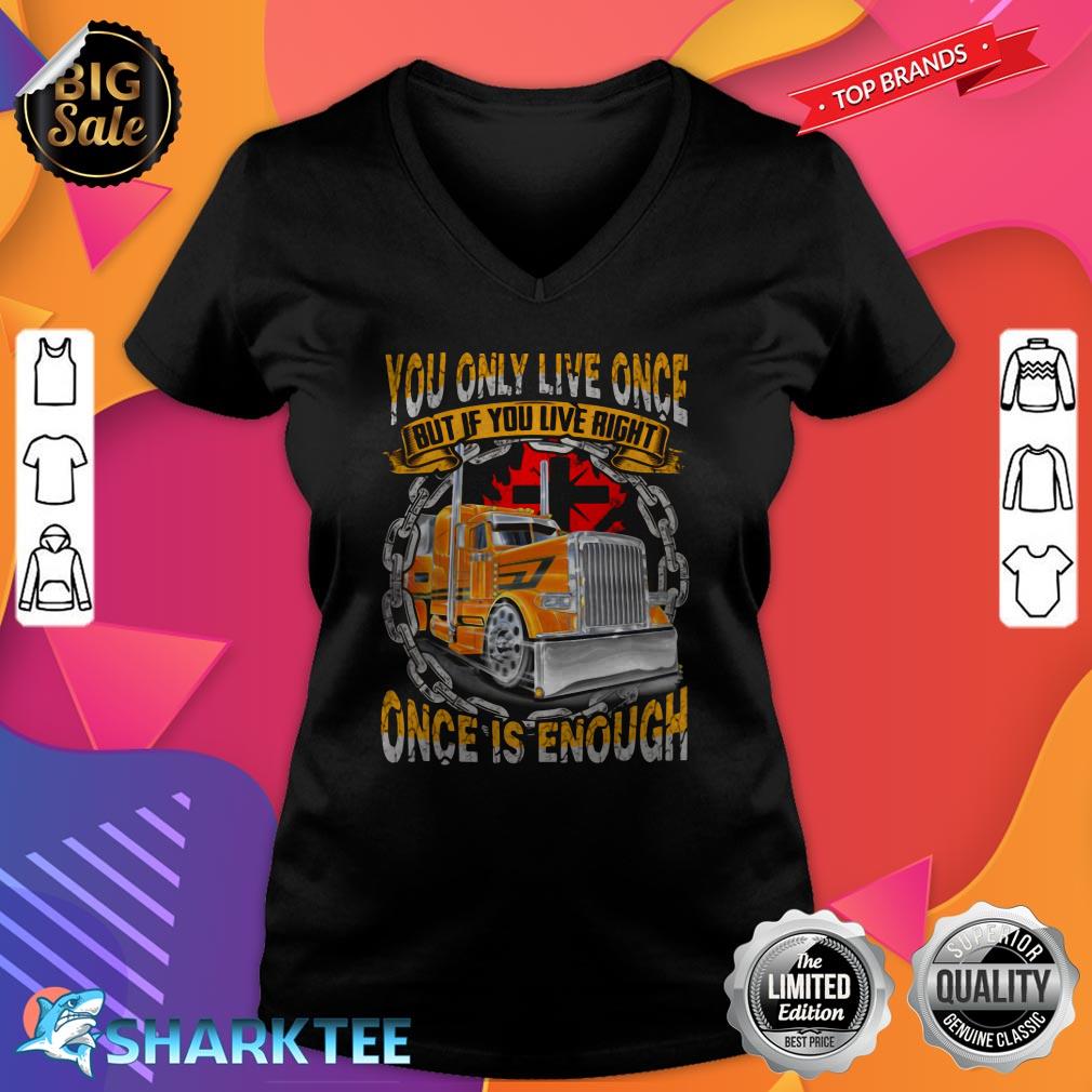 You Only Live Once But If You Live Right Once Is Enough v-neck
