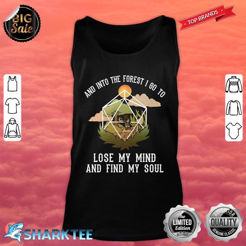 And Into The Forest I Go To Lose My Mind And Find My Soul  Tank top