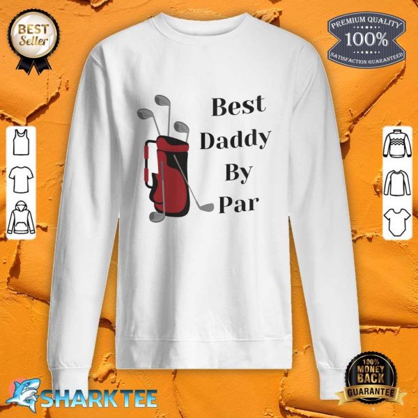 Best Daddy By Par Mug Fun Gift For Dad Sweatshirt