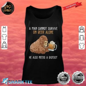 Bigfoot Cannot survive on beer alone need bigfoot Tank top