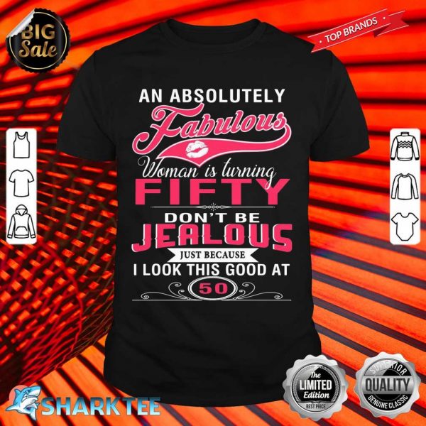 Dont Be Jealous Just Because I Look This Good At 50 Shirt
