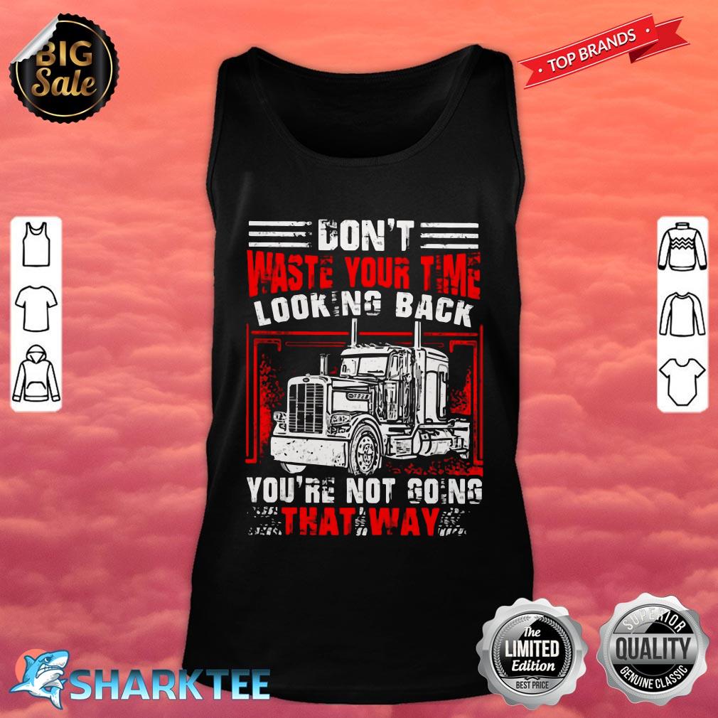 Don't Waste Your Time Looking Back Classic Tank top