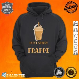 Don't Worry be Frappe Classic Hoodie
