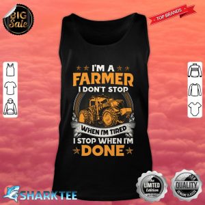 Farmer Dont Stop When I'm Tired Stop When I Done Tank top