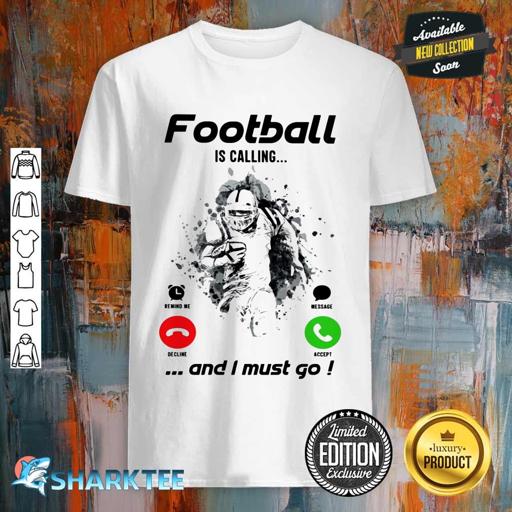 Football is calling and I must go Classic Shirt