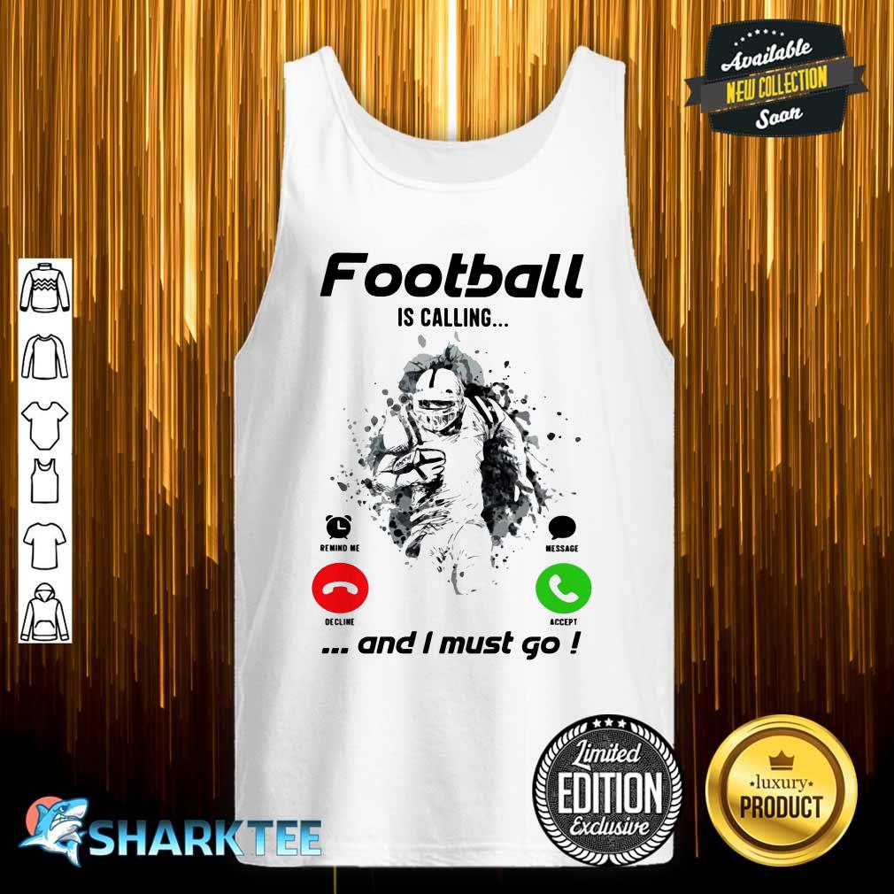 Football is calling and I must go Classic Tank top