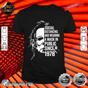 Funny Michael Myers Social Distancing In Public Since 1978 Shirt