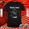 Funny Science That's how I roll tshirt gift Classic Shirt