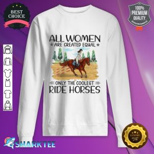 Horse Women Created Equal Sweatshirt