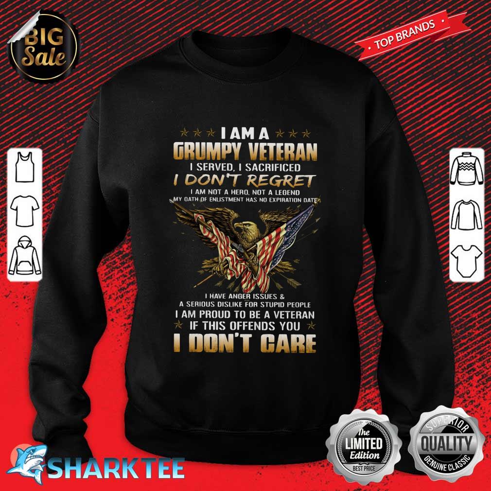 I Am A Grumpy Veteran Perfect Gift For Veteran ShirtI Am A Grumpy Veteran Perfect Gift For Veteran Sweatshirt
