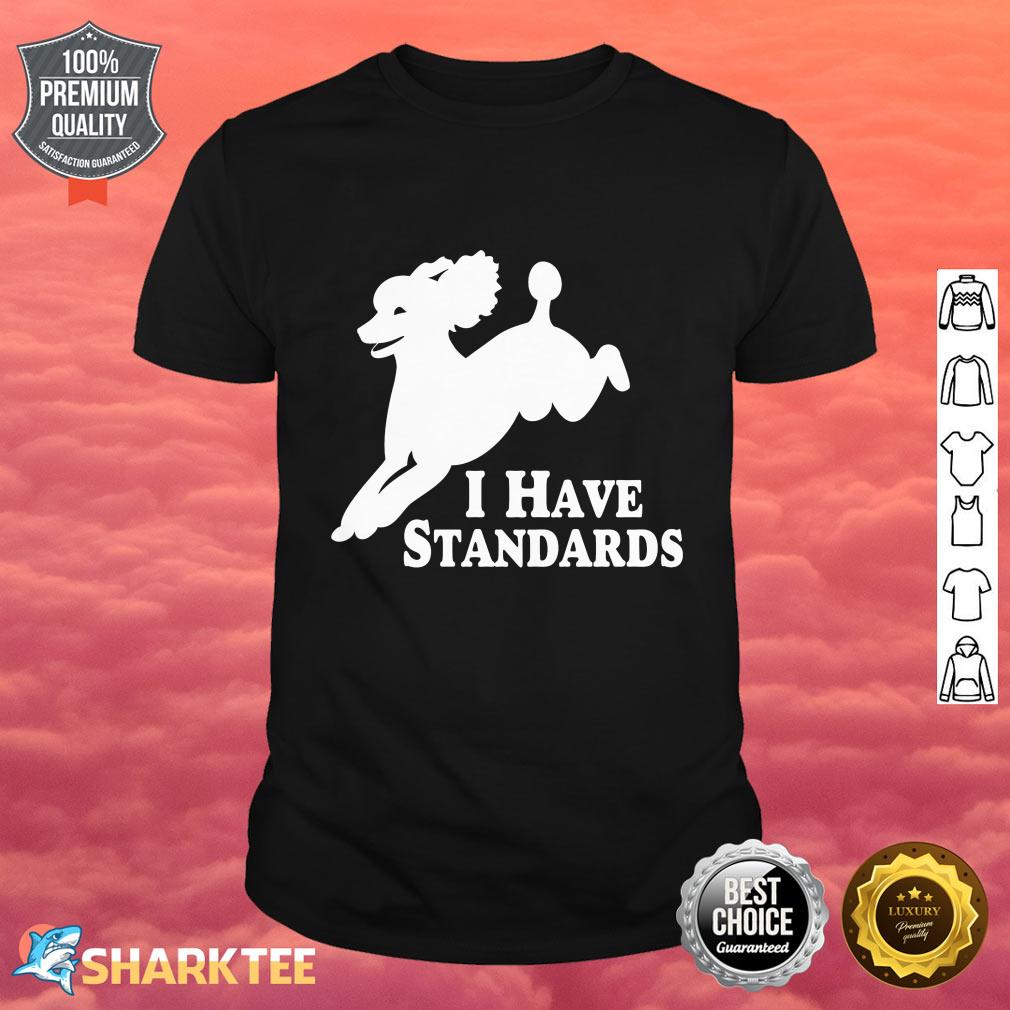 I Have Standards Jumping Standard Poodle NickerStickers on Redbubble Classic Shirt