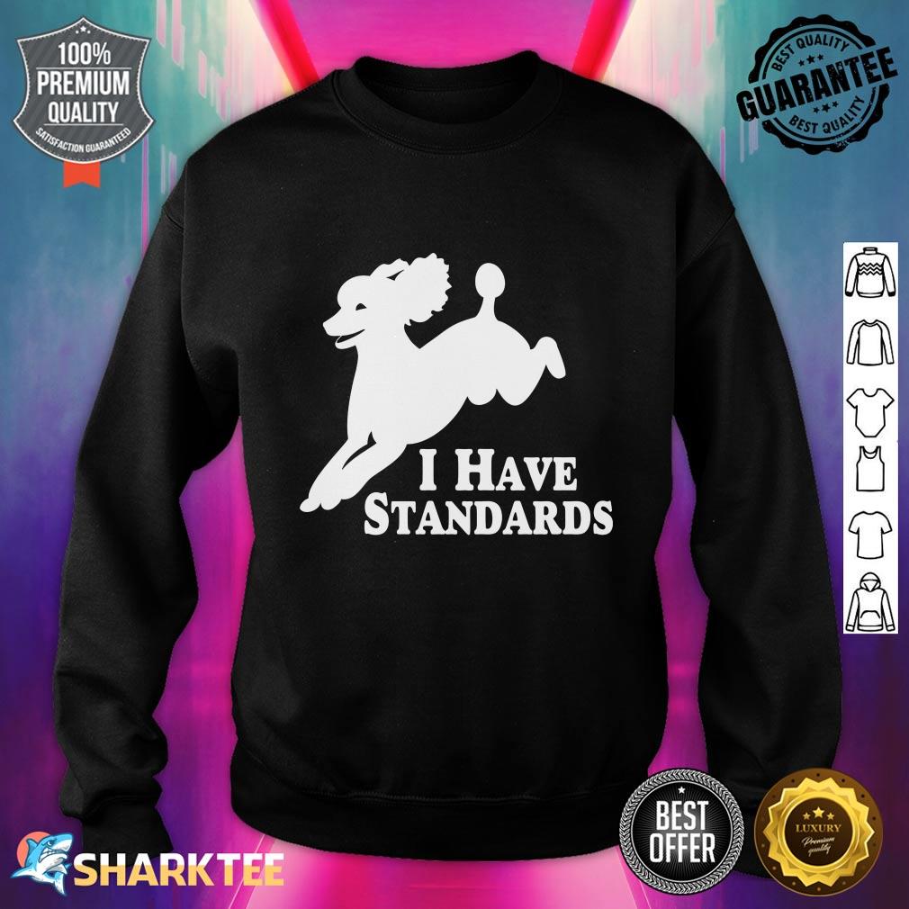 I Have Standards Jumping Standard Poodle NickerStickers on Redbubble Classic Sweatshirt