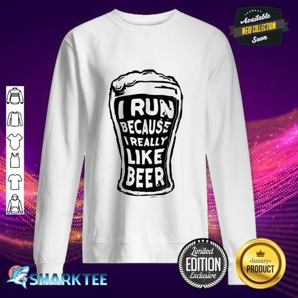 I run Because I Really Like Beer Essential Sweatshirt