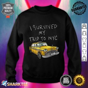 I Survived My Trip To Nyc Shirt Funny New York Taxi Essential Sweatshirt