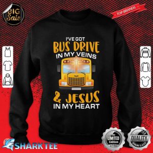 Im A School Bus Driver And Jesus Sweatshirt