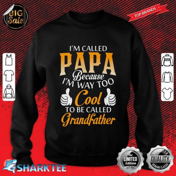 I'M Called Papa Because I'm Way Too Coo Sweatshirt