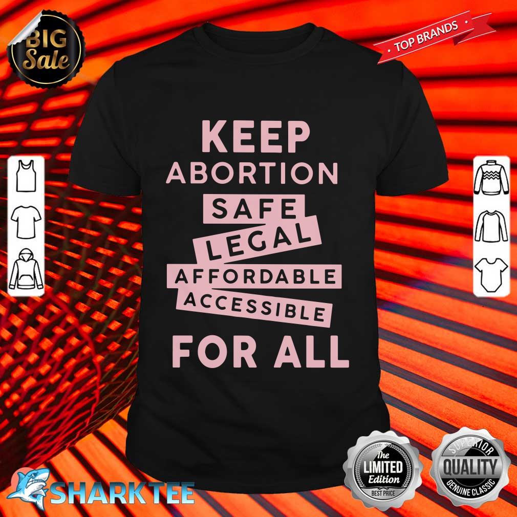 Keep Abortion Safe Legal Affordable Shirt