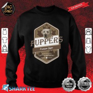 Letterkenny Puppers Premium Lager Beer Letterkenny Shoresy Dog Lover Irish Sweatshirt