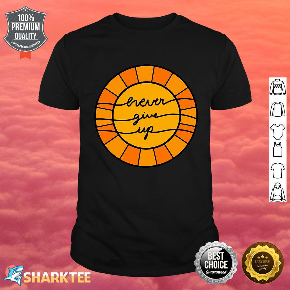 Never Give Up Classic Shirt