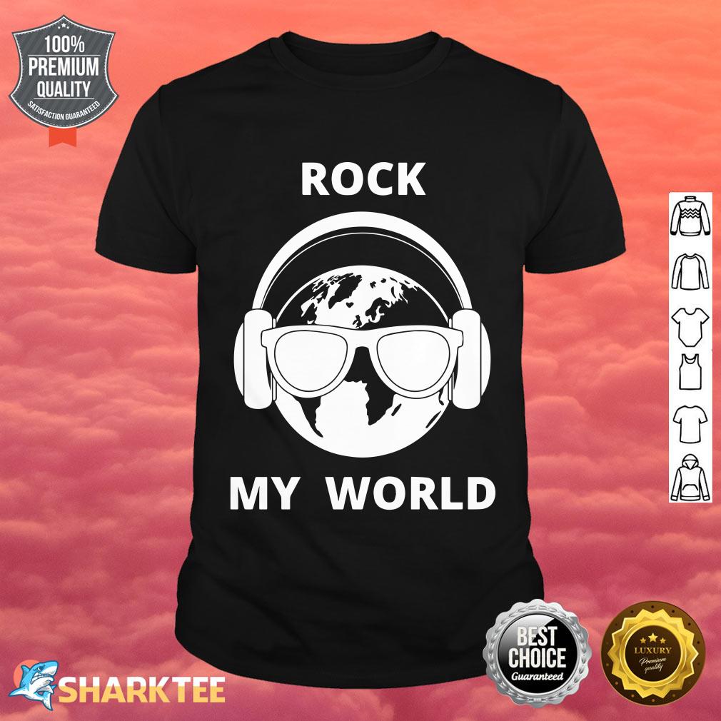 Nice Rock My World Shirt