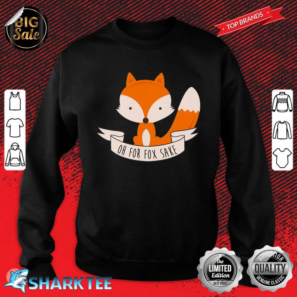 Oh For Fox Sake Essential Sweatshirt