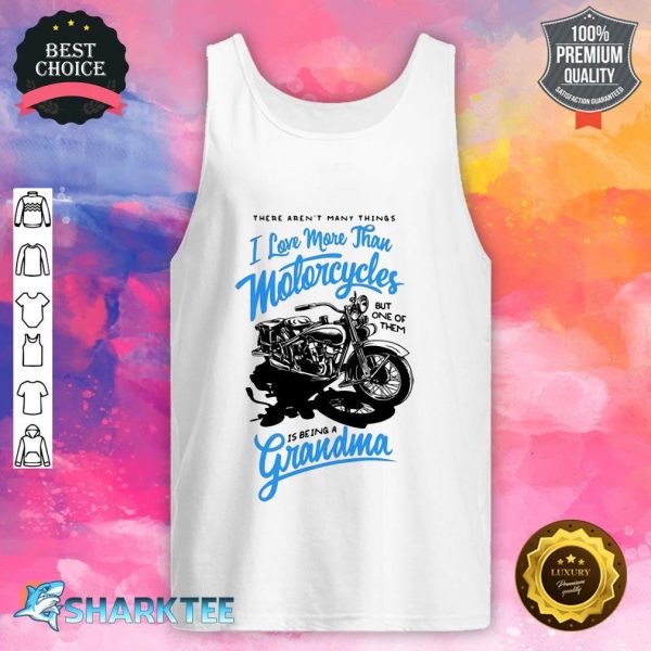 One Thing I Love More Than Motorcycles Is Being A Grandma Blue tank-top