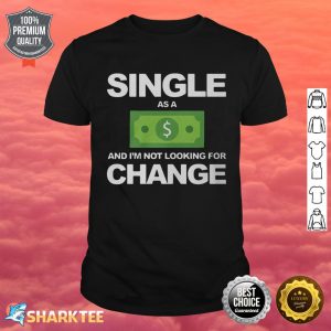 https://sharktee.com/wp-content/uploads/2021/12/single-as-a-dollar-funny-appointments-classic-shirt.jpg