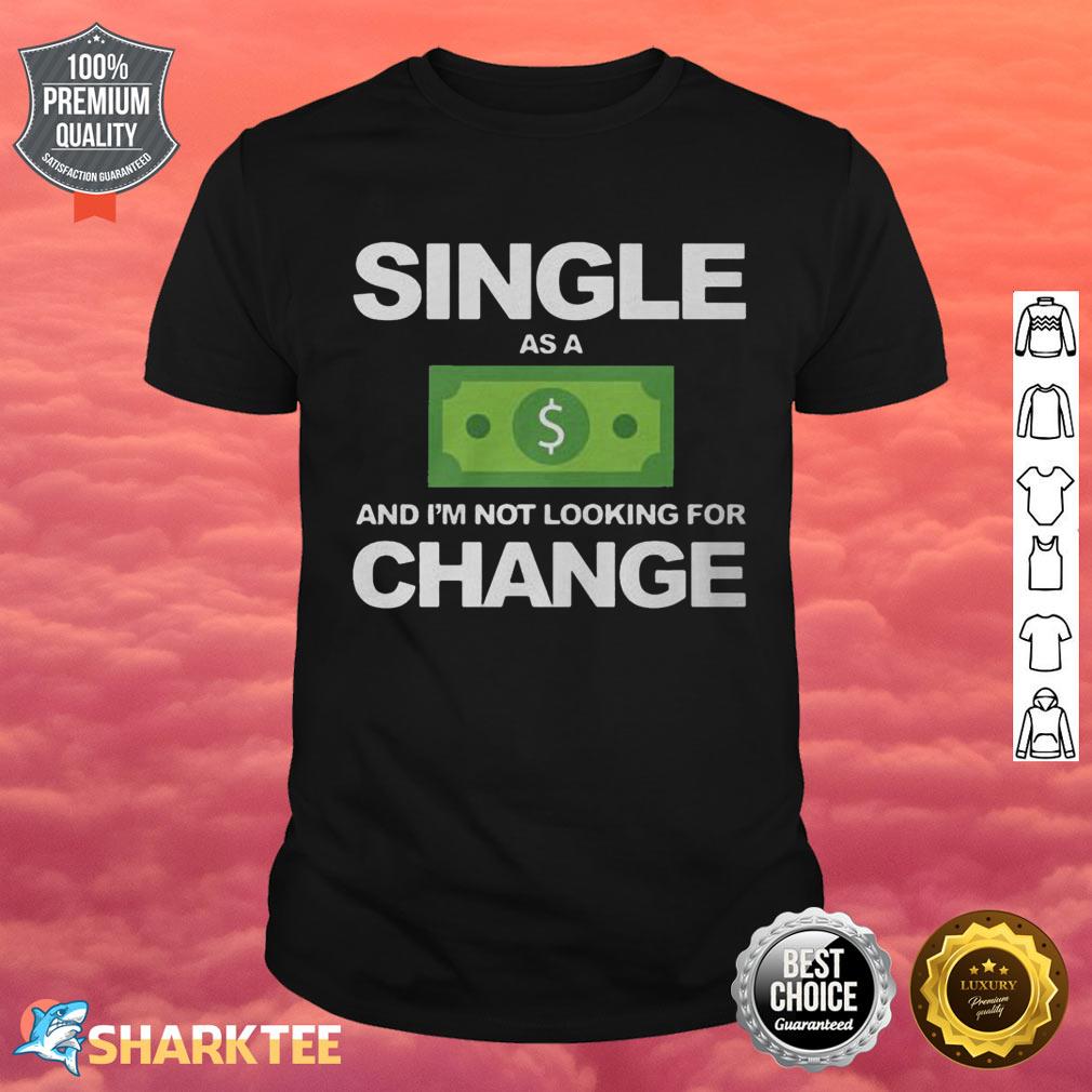 Single As A Dollar Funny Appointments Classic Shirt