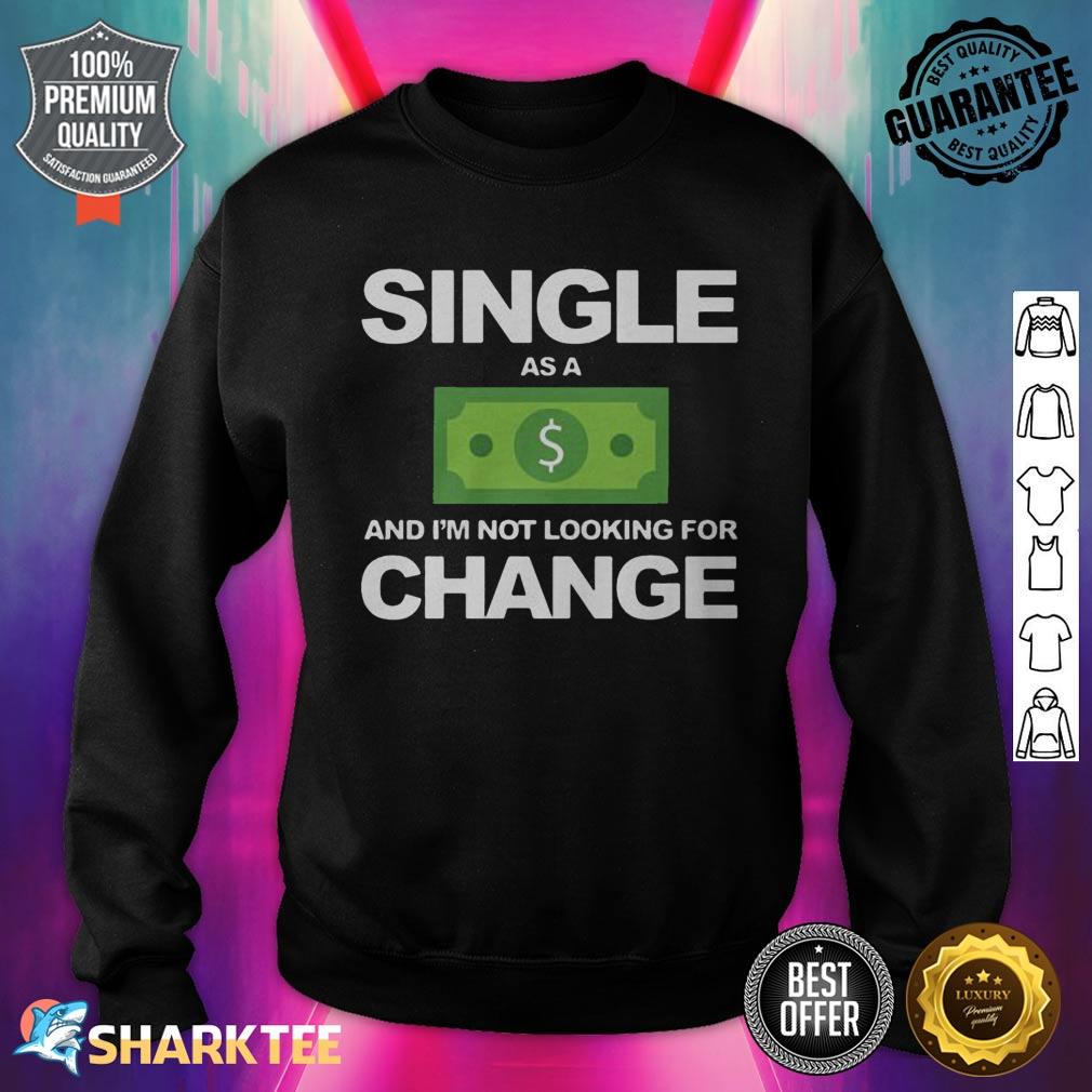 Single As A Dollar Funny Appointments Classic Sweatshirt