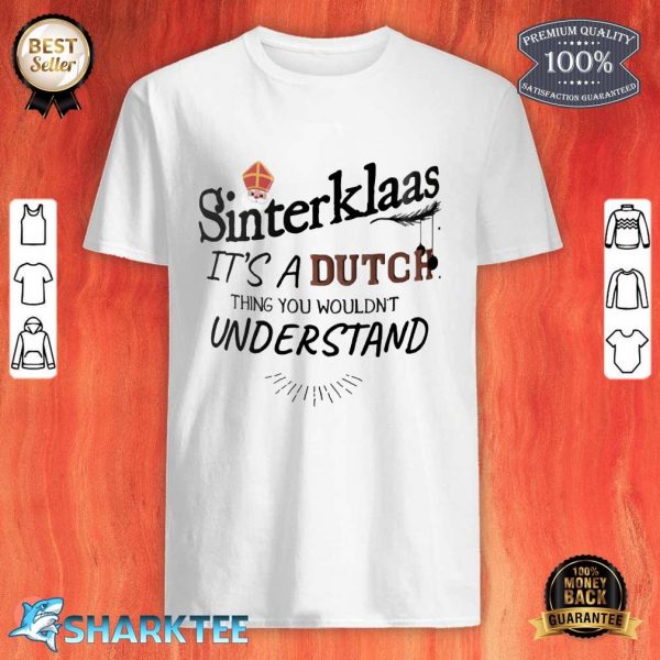 Sinterklaas Its A Dutch Thing Shirt
