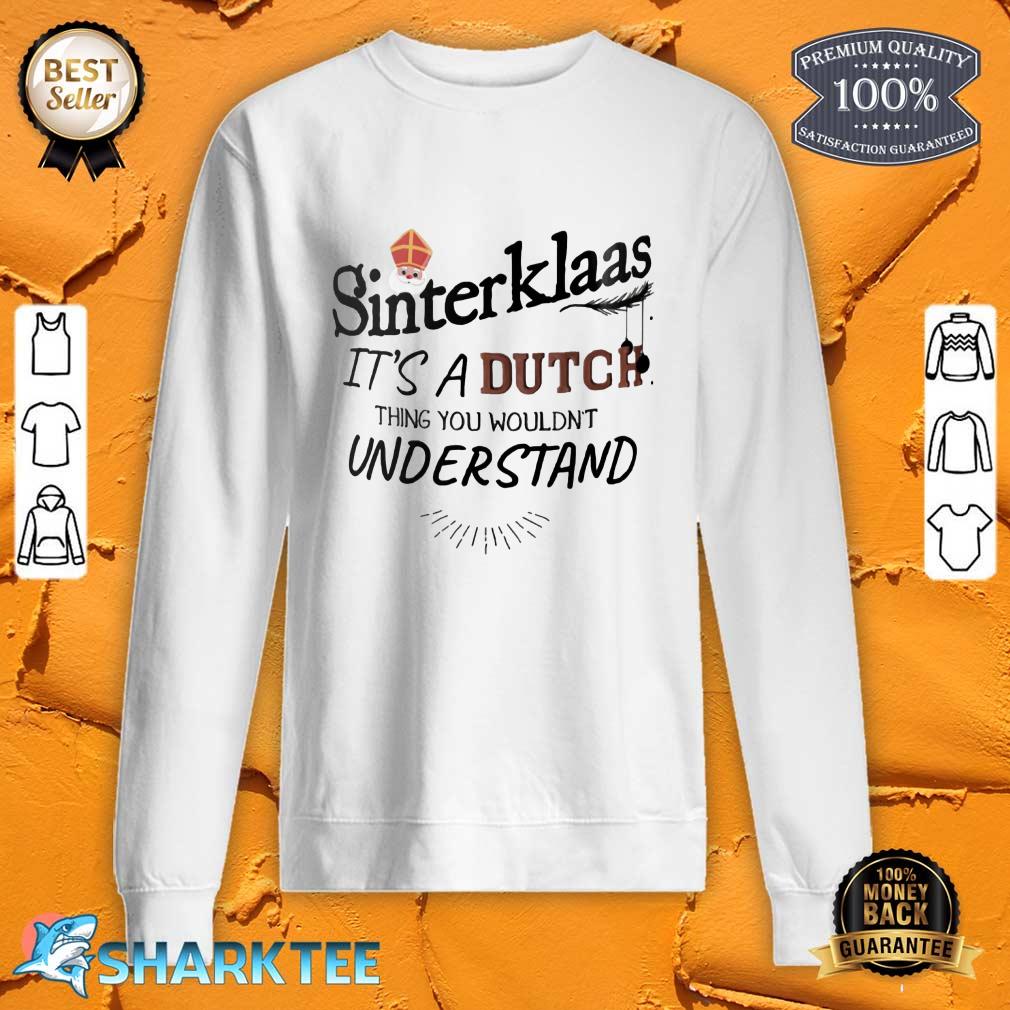 Sinterklaas Its A Dutch Thing Sweatshirt