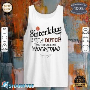 Sinterklaas Its A Dutch Thing Tank Top