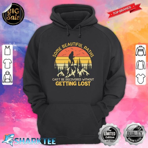 Some Beautiful Paths Can't be Discovered Without Getting Lost Hoodie