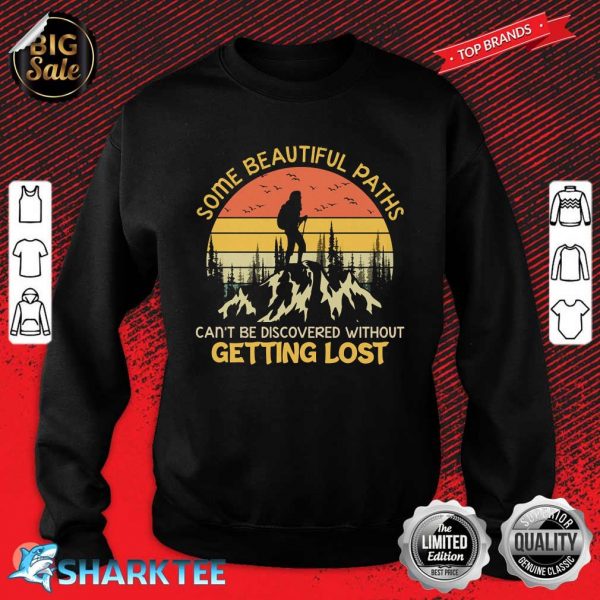 Some Beautiful Paths Can't be Discovered Without Getting Lost Sweatshirt