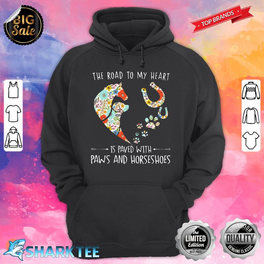 The Road To My Heart Is Paved With Paws And Horseshoes Hoodie