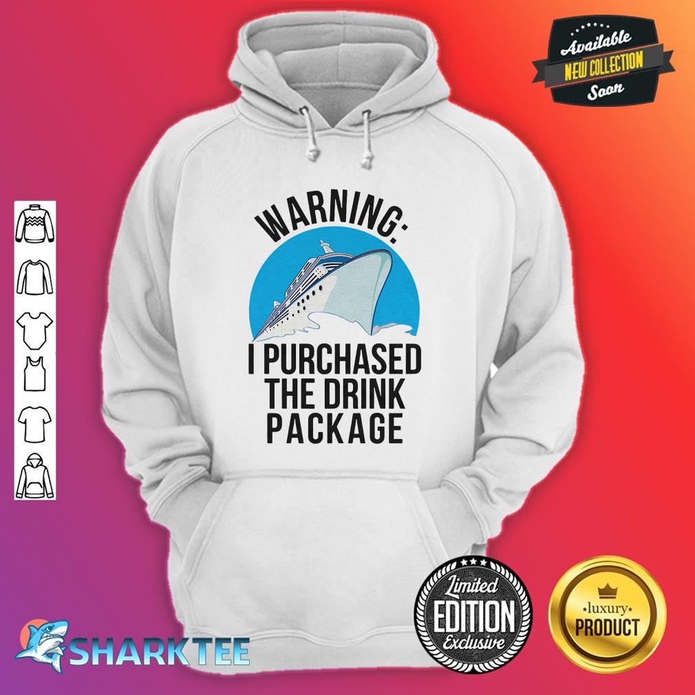 Warning I Purchased The Drink Package hoodie