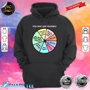 You May Ask Yourself Once In A Lifetime Pie Chart Hoodie