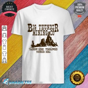 Big Thunder Mining Co Shirt