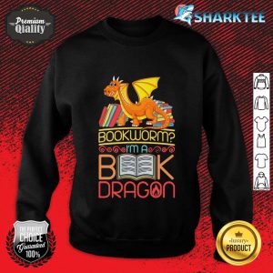 Book Reading Bookworm I'm A Book Dragon Sweatshirt