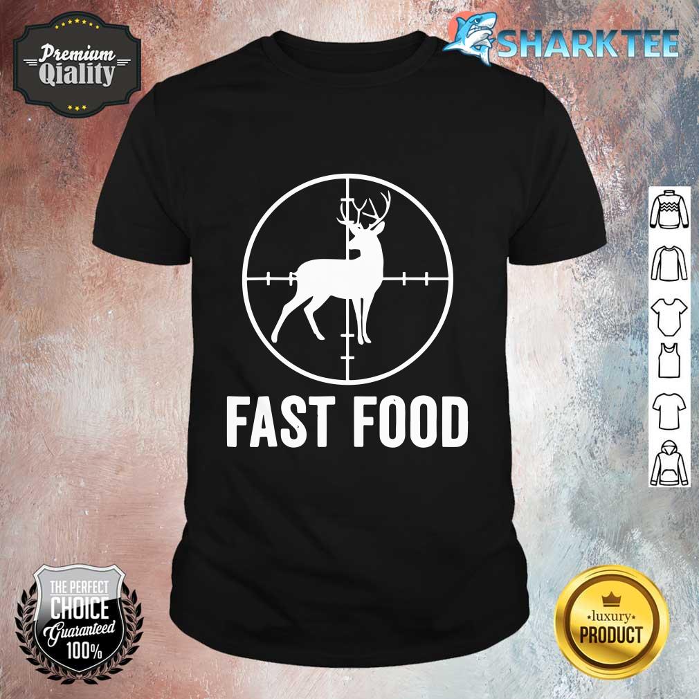Deer Hunting Funny Hunter Gun Deer Fast Food Shirt
