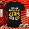 E is For Easter day Electronic Games Funny Gift For your Boy Classic T-Shirt