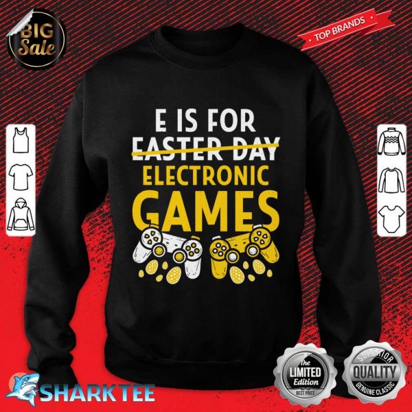 E is For Easter day Electronic Games Funny Gift For your Boy Classic Sweatshirt