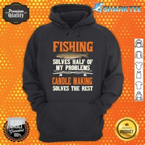 Fishing Candle Making Solve My Problems Hoodie