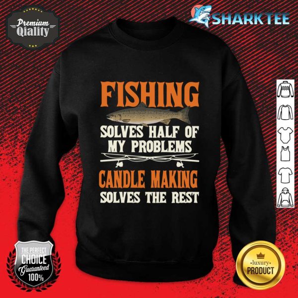 Fishing Candle Making Solve My Problems Sweatshirt