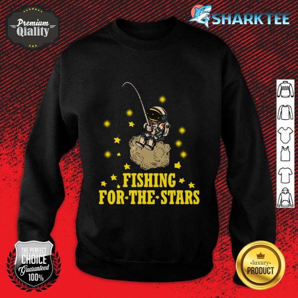 Fishing For The Stars Astronaut In Space Sweatshirt