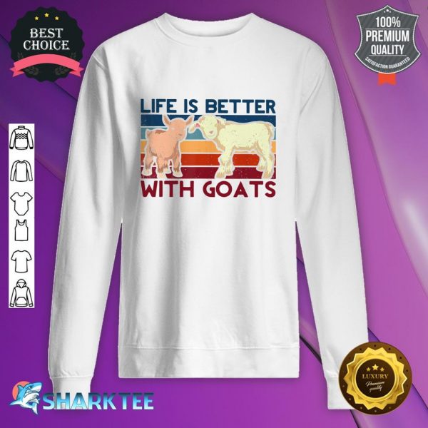 Funny Farmer Baby Goat Animal Life Is Better Sweatshirt