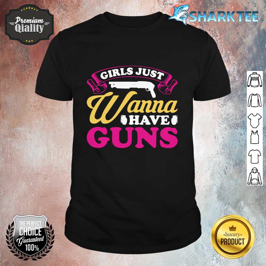 Girls Just Wanna Have Guns Shirt